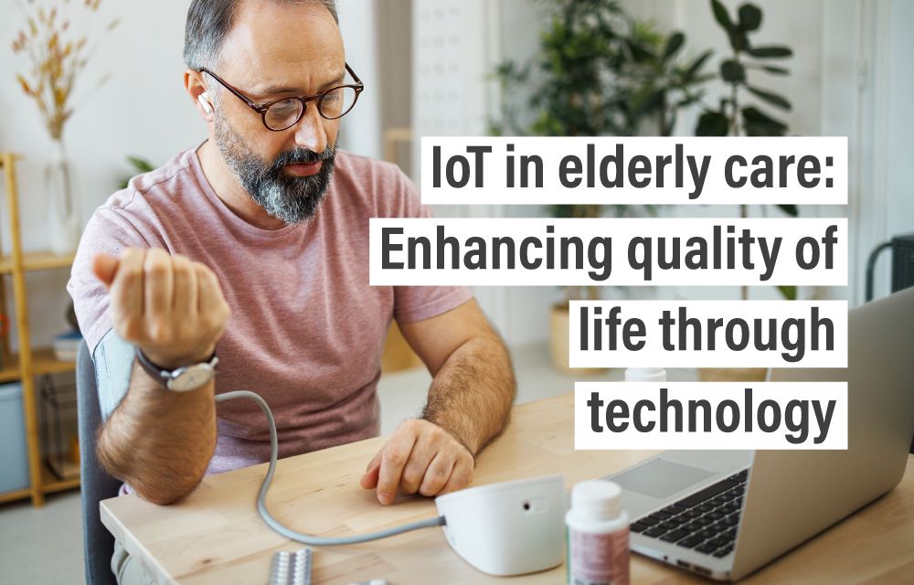 IoT in elderly care: Enhancing quality of life through technology