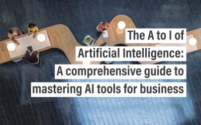 The A to I of Artificial Intelligence: A comprehensive guide to mastering AI tools for business