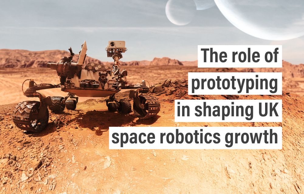 The role of prototyping in shaping UK space robotics growth