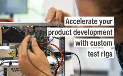 Accelerate your product development with custom test rigs