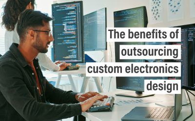 The benefits of outsourcing custom electronics design