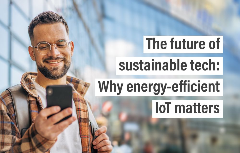 The future of sustainable tech: Why energy-efficient IoT matters